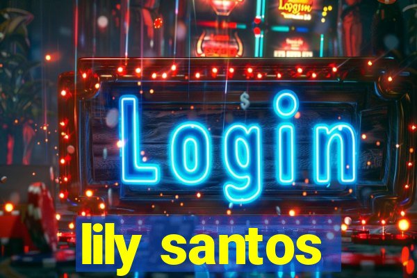lily santos